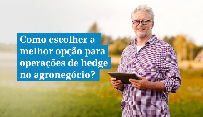 Como escolher a melhor opção para operações de hedge no agronegócio ...